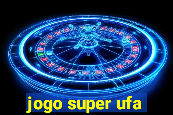 jogo super ufa